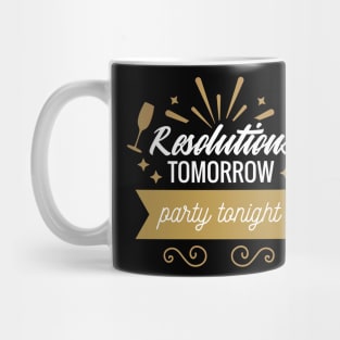 Resolution Tomorrow, Party Tonight Mug